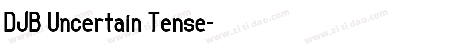 DJB Uncertain Tense字体转换